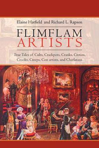 Flimflam Artists: True Tales of Cults, Crackpots, Cranks, Cretins, Crooks, Creeps, Con artists, and Charlatans