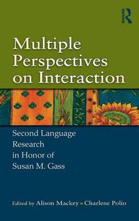 Cover image for Multiple Perspectives on Interaction: Second Language Research in Honor of Susan M. Gass