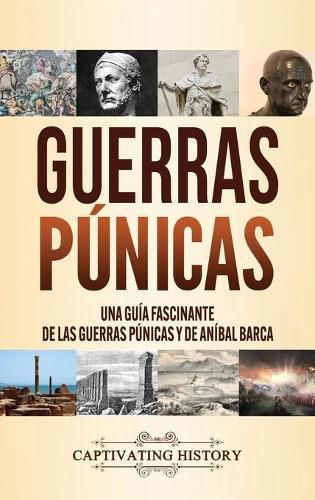 Cover image for Guerras punicas: Una guia fascinante de las guerras punicas y de Anibal Barca