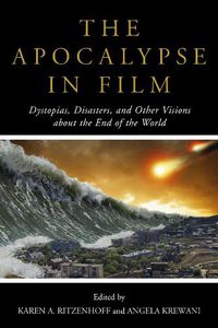 Cover image for The Apocalypse in Film: Dystopias, Disasters, and Other Visions about the End of the World