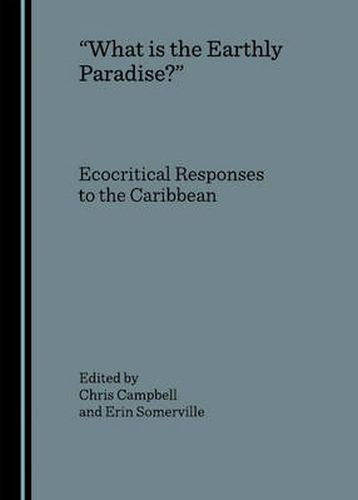 What is the Earthly Paradise?: Ecocritical Responses to the Caribbean