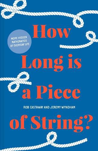 Cover image for How Long is a Piece of String?: More Hidden Mathematics of Everyday Life