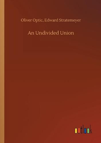 Cover image for An Undivided Union