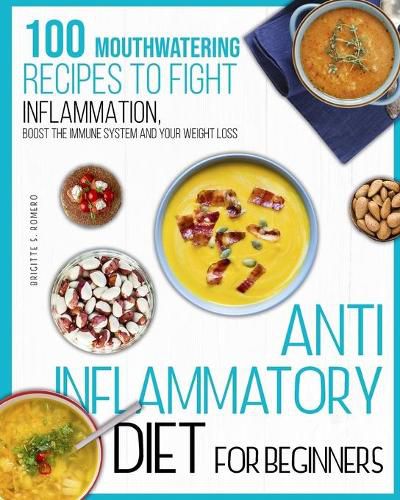 Cover image for Anti-inflammatory diet for beginners: 100 Mouthwatering Recipes to Fight Inflammation, Boost the Immune System and Your Weight Loss.