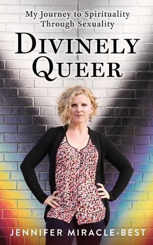 Cover image for Divinely Queer: My Journey to Spirituality through Sexuality