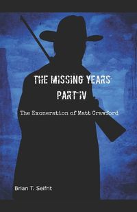 Cover image for The Missing Years- Part IV: The Exoneration of Matt Crawford