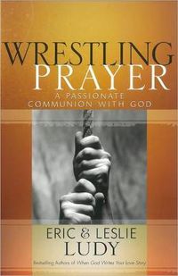 Cover image for Wrestling Prayer: A Passionate Communion with God