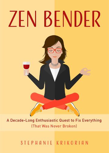 Cover image for Zen Bender: A Decade-Long Enthusiastic Quest to Fix Everything (That Was Never Broken)