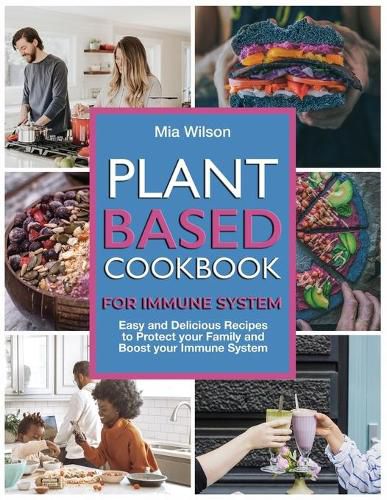 Cover image for Plant Based Cookbook for Immune System: Easy and Delicious Recipes to Protect your Family and Boost your Immune System