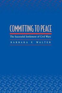 Cover image for Committing to Peace: The Successful Settlement of Civil Wars