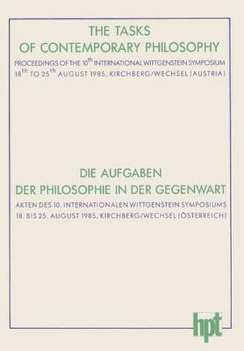 Die Aufgaben Der Philosophie in Der Gegenwart: Akten Des 10. Internationalen Wittgenstein Symposiums, 18. Bis 25. August 1985, Kirchberg Am Wechsel (Osterreich)