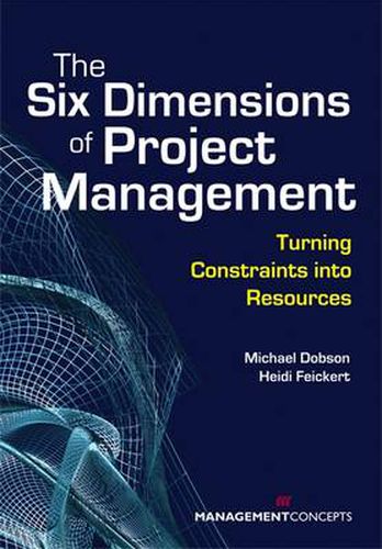 Cover image for The Six Dimensions of Project Management: Turning Constraints into Resources