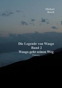 Cover image for Die Legende von Wasgo Band 2: Wasgo geht seinen Weg