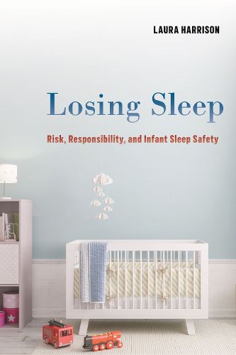 Cover image for Losing Sleep: Risk, Responsibility, and Infant Sleep Safety