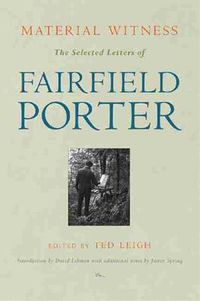 Cover image for Material Witness: The Selected Letters of Fairfield Porter