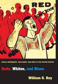 Cover image for Reds, Whites, and Blues: Social Movements, Folk Music, and Race in the United States