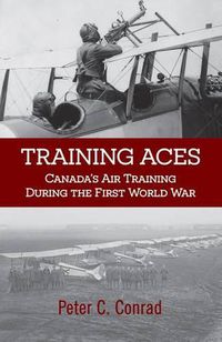 Cover image for Training Aces: Canada's Air Training During the First World War