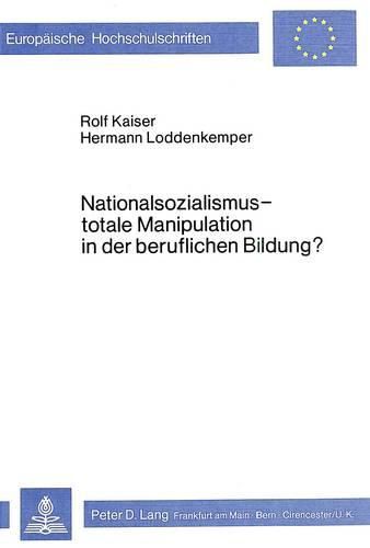 Cover image for Nationalsozialismus - Totale Manipulation in Der Beruflichen Bildung?