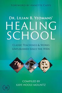 Cover image for Dr. Lilian B. Yeomans' Healing School
