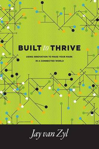 Cover image for Built to Thrive: Using Innovation to Make Your Mark in a Connected World