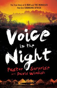 Cover image for Voice in the Night - The True Story of a Man and the Miracles That Are Changing Africa