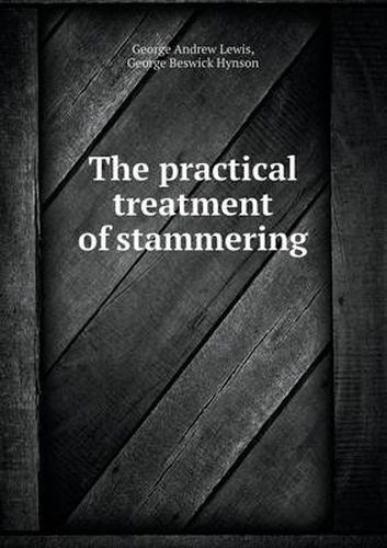 Cover image for The Practical Treatment of Stammering