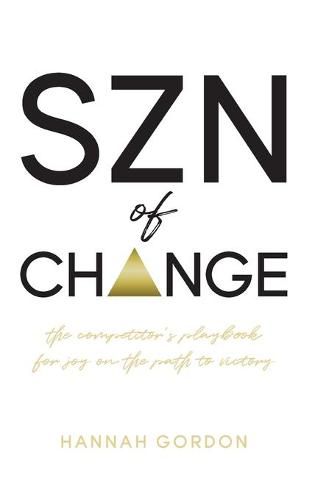 Cover image for SZN of CHANGE: The Competitor's Playbook for Joy on the Path to Victory