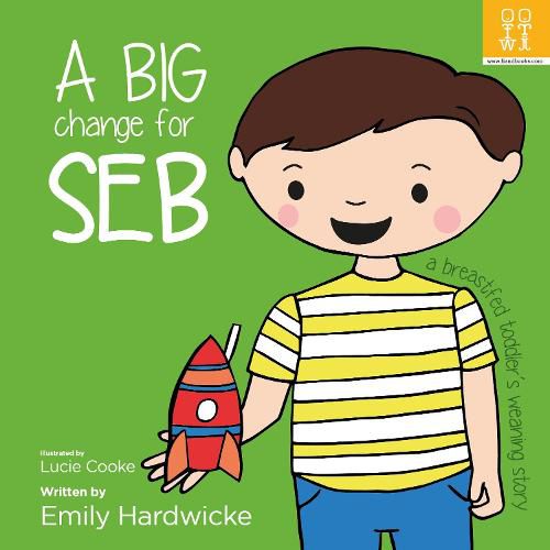 Cover image for A big change for Seb: a breastfed toddler's weaning story
