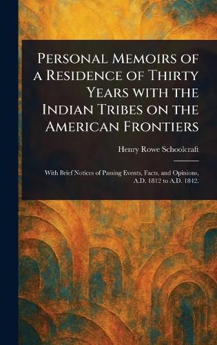Cover image for Personal Memoirs of a Residence of Thirty Years With the Indian Tribes on the American Frontiers