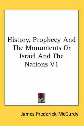 Cover image for History, Prophecy and the Monuments or Israel and the Nations V1