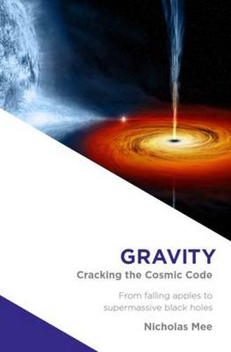 Cover image for Gravity: Cracking the Cosmic Code