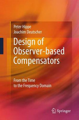 Cover image for Design of Observer-based Compensators: From the Time to the Frequency Domain