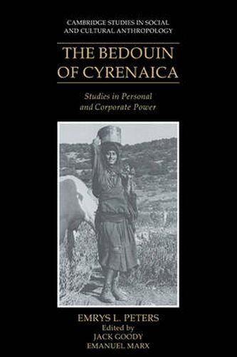 Cover image for The Bedouin of Cyrenaica: Studies in Personal and Corporate Power