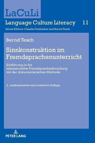 Cover image for Sinnkonstruktion Im Fremdsprachenunterricht: Einfuehrung in Die Rekonstruktive Fremdsprachenforschung Mit Der Dokumentarischen Methode. 2., Neubearbeitete Und Erweiterte Auflage