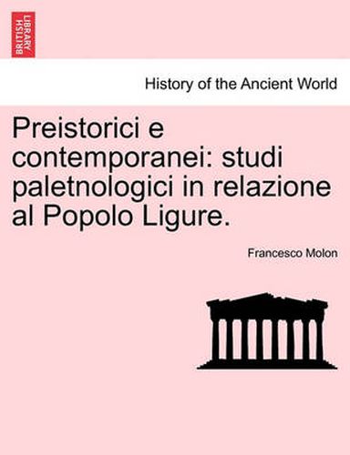 Cover image for Preistorici E Contemporanei: Studi Paletnologici in Relazione Al Popolo Ligure.