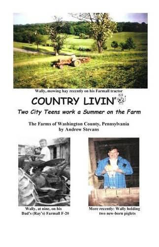 Cover image for COUNTRY LIVIN' Two City Teens Work a Summer on the Farm: The Farms of Washington County, Pennsylvania