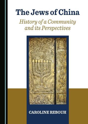 Cover image for The Jews of China: History of a Community and its Perspectives