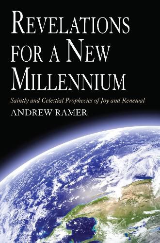 Revelations for a New Millennium: Saintly and Celestial Prophecies of Joy and Renewal