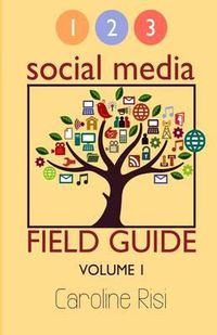 Cover image for 1 2 3 Social Media Field Guide Volume 1
