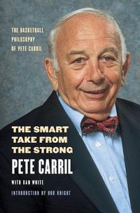 Cover image for The Smart Take from the Strong: The Basketball Philosophy of Pete Carril