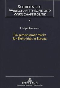 Cover image for Ein Gemeinsamer Markt Fuer Elektrizitaet in Europa: Optionen Einer Wettbewerbsordnung Zwischen Anspruch Und Wirklichkeit