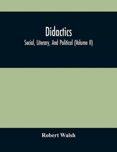 Cover image for Didactics: Social, Literary, And Political (Volume Ii)