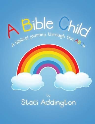 Cover image for A Bible Child: A biblical journey through the ABC's