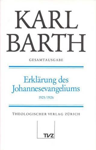 Cover image for Karl Barth Gesamtausgabe: Band 9: Erklarung Des Johannesevangeliums