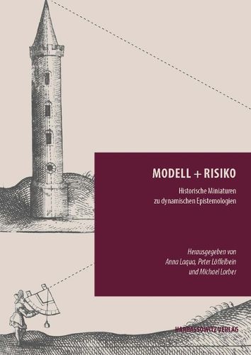 Cover image for Modell + Risiko: Historische Miniaturen Zu Dynamischen Epistemologien