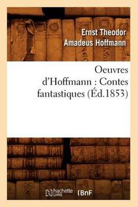 Cover image for Oeuvres d'Hoffmann: Contes Fantastiques (Ed.1853)