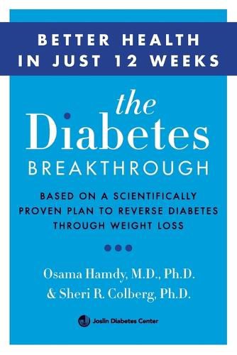 The Diabetes Breakthrough: Based on a Scientifically Proven Plan to Reverse Diabetes through Weight Loss
