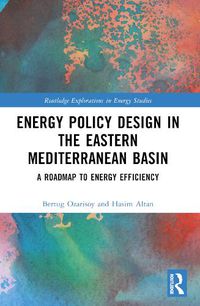 Cover image for Energy Policy Design in the Eastern Mediterranean Basin