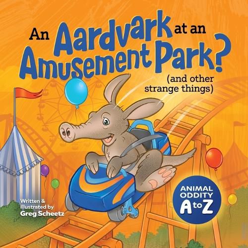 Cover image for An Aardvark at an Amusement Park? (and Other Strange Things)