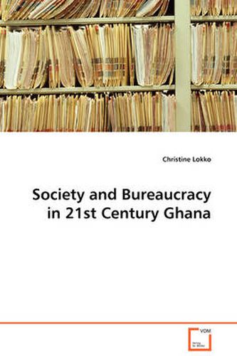 Cover image for Society and Bureaucracy in 21st Century Ghana